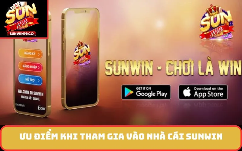 Ưu điểm khi tham gia vào nhà cái SUNWIN