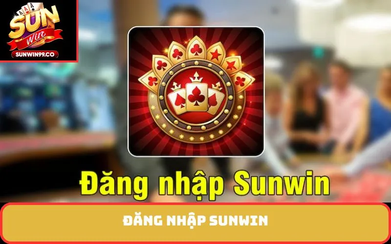 đăng nhập SUNWIN
